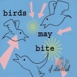 If Startled by birds may bite