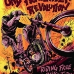 One Percenter Revolution: Riding Free in the 21st Century