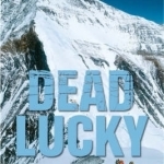 Dead Lucky: Life and Death on Mount Everest
