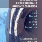 Hydrostatic Testing, Corrosion, and Microbiologically Influenced Corrosion: A Field Manual for Control and Prevention