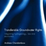 Transferable Groundwater Rights: Integrating Hydrogeology, Law and Economics