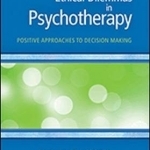 Ethical Dilemmas in Psychotherapy: Positive Approaches to Decision Making