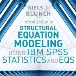 Introduction to Structural Equation Modeling Using IBM SPSS Statistics and EQS