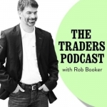 The Traders Podcast with Rob Booker