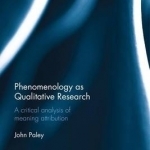 Phenomenology as Qualitative Research: A Critical Analysis of Meaning Attribution