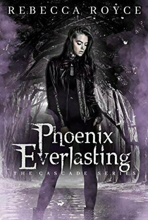 Phoenix Everlasting (The Cascade #2)