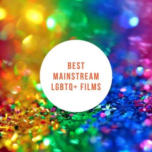 The Best Mainstream LGBT Movies Ever