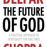 The Future of God: A Practical Approach to Spirituality for Our Times