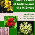 Shrubs and Woody Vines of Indiana and the Midwest: Identification, Wildlife Values and Landscaping Use