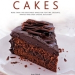 Cakes: More Than 140 Delectable Bakes for Tea Time, Desserts, Parties and Every Special Occasion