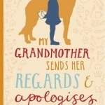 My Grandmother Sends Her Regards and Apologises