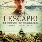 I Escape: The Great War&#039;s Most Remarkable POW
