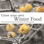 Grow Your Own Winter Food