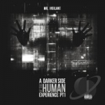 Darker Side of the Human Experience, Pt. 1 by Mr Vigilant