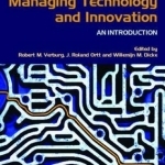 Managing Technology and Innovation: An Introduction