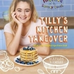 Matilda &amp; the Ramsay Bunch: Tilly&#039;s Kitchen Takeover