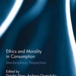 Ethics and Morality in Consumption: Interdisciplinary Perspectives