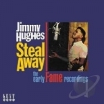 Steal Away: The Early Fame Recordings by Jimmy Hughes