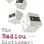 The Badiou Dictionary