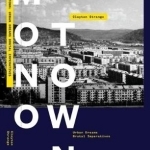 Monotown: Urban Dreams Brutal Imperatives