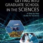 Getting into Graduate School in the Sciences: A Step-by-Step Guide for Students