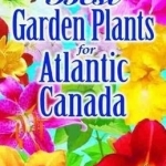 Best Garden Plants for Atlantic Canada