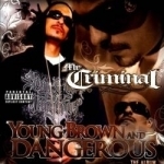 Young, Brown and Dangerous by MR Criminal