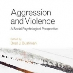 Aggression and Violence: A Social Psychological Perspective