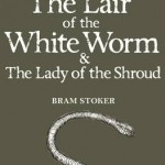 The Lair of the White Worm &amp; The Lady of the Shroud