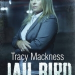 Jail Bird: The Life and Crimes of an Essex Bad Girl