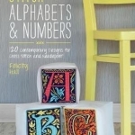 Stitch Alphabets &amp; Numbers: 120 Contemporary Designs for Cross Stitch and Needlepoint