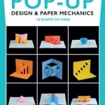 Pop-Up Design & Paper Mechanics: 18 Shapes to Make