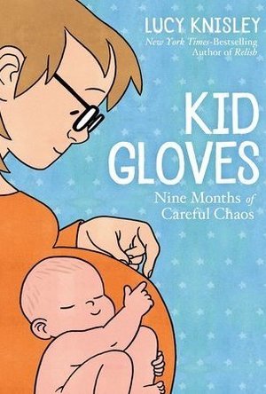 Kid Gloves: Nine Months of Careful Chaos
