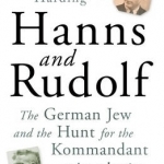 Hanns and Rudolf: The German Jew and the Hunt for the Kommandant of Auschwitz