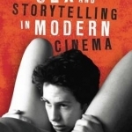 Sex and Storytelling in Modern Cinema: Explicit Sex, Performance and Cinematic Technique