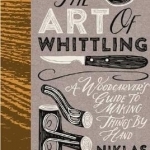 The Art of Whittling