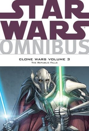 Star Wars Omnibus: Clone Wars Volume 3: The Republic Falls