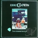 No Reason to Cry by Eric Clapton