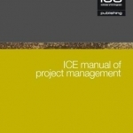 ICE Manual of Project Management