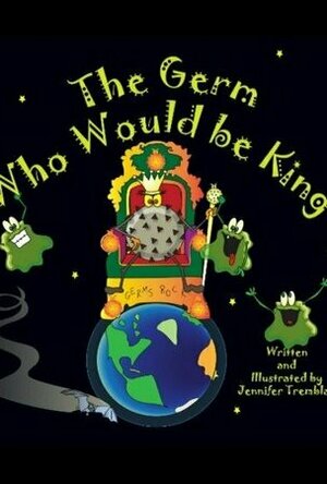 The Germ Who Would be King: A Ridiculous Illustrated Poem About the 2020/2021 Global Pandemic from One Canadian&#039;s Perspe