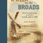 A Week on the Broads: Four Victorian Gents at Sail on a Norfolk Gaffer in 1889