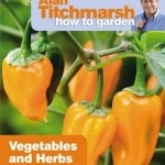 Alan Titchmarsh How to Garden: Vegetables and Herbs