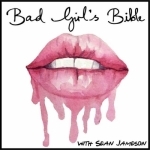 The Bad Girls Bible - Sex, Relationships, Dating, Love &amp; Marriage Advice