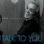 Talk to You by Ken Silvia