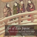 Art of Edo Japan: The Artist and the City 1615-1868