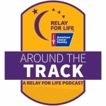 Around the Track: A Relay For Life Podcast