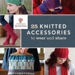 Interweave Favorites - 25 Knitted Accessories to Wear and Share