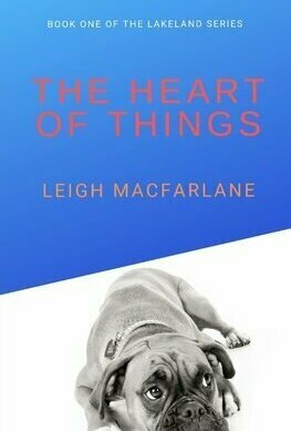 The Heart of Things: Book One of the Lakeland Series