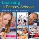 Children&#039;s Learning in Primary Schools: A Guide for Teaching Assistants