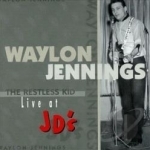 Restless Kid: Live at JD&#039;s by Waylon Jennings